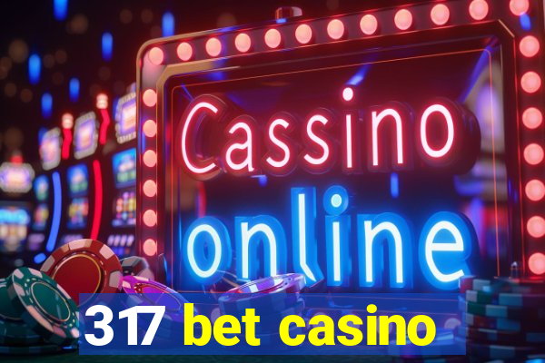 317 bet casino